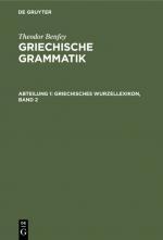 Cover-Bild Theodor Benfey: Griechische Grammatik / Griechisches Wurzellexikon, Band 2