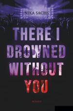 Cover-Bild There I Drowned Without You