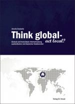 Cover-Bild Think global - act local? Globale und translokale Internetnutzung ausländischer und deutscher Studierender