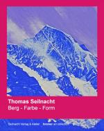 Cover-Bild Thomas Seilnacht: Berg - Farbe - Form