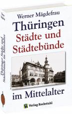 Cover-Bild Thüringer Städte und Städtebünde im Mittelalter