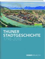 Cover-Bild Thuner Stadtgeschichte 1798–2018