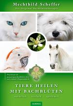 Cover-Bild Tiere heilen mit Bachblüten - Praxisbuch