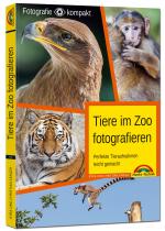 Cover-Bild Tiere im Zoo fotografieren – Perfekte Tieraufnahmen leicht gemacht - Fotografie kompakt