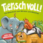 Cover-Bild Tierisch voll! - Ein Bilderbuch zum Mitraten und Mitlachen