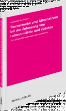 Cover-Bild Tierversuche und Alternativen bei der Zulassung von Lebensmitteln und Zutaten