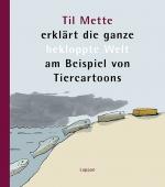 Cover-Bild Til Mette erklärt die ganze bekloppte Welt am Beispiel von Tiercartoons