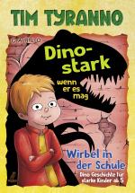 Cover-Bild Tim Tyranno – Dino-stark, wenn er es mag