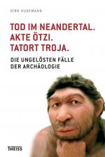 Cover-Bild Tod im Neandertal. Akte Ötzi. Tatort Troja.