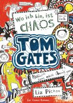 Cover-Bild Tom Gates: Wo ich bin, ist Chaos - Aber ich kann nicht überall sein!