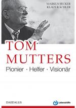 Cover-Bild Tom Mutters. Pionier - Helfer - Visionär