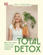 Cover-Bild Total Detox – Was Sie schon immer mal loswerden wollten