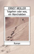 Cover-Bild Totgehen oder was, ein Manchaleben