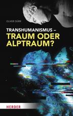 Cover-Bild Transhumanismus – Traum oder Alptraum?