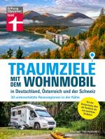 Cover-Bild Traumziele mit dem Wohnmobil in Deutschland, Österreich und der Schweiz - Camping Urlaub mit unterschätzten Reisezielen planen