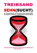 Cover-Bild TREIBSANDSEHN(SUCHT) – DIE (DIS)KREDITIERUNG DER PSYCH(OS)E ODER PROFESSIONELLE PSYCH(OS)EN ...