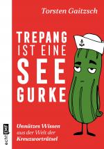 Cover-Bild Trepang ist eine Seegurke: Unnützes Wissen aus der Welt der Kreuzworträtsel