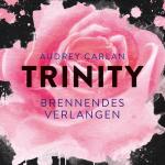 Cover-Bild Trinity - Brennendes Verlangen (Die Trinity-Serie 5)