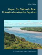 Cover-Bild Tropen. Der Mythos der Reise. Urkunden eines deutschen Ingenieurs