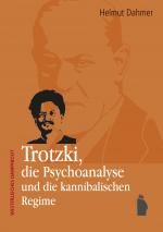 Cover-Bild Trotzki, die Psychoanalyse und die kannibalischen Regime