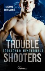 Cover-Bild Troubleshooters - Tödlicher Hinterhalt