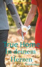 Cover-Bild True Home - In deinem Herzen