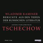 Cover-Bild Tschechow - Berichte aus den Tiefen der Russischen Literatur