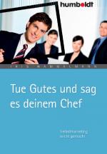 Cover-Bild Tue Gutes und sag es deinem Chef