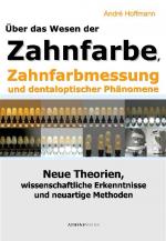 Cover-Bild Über das Wesen der Zahnfarbe, Zahnfarbmessung und dentaloptischer Phänomene