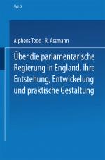 Cover-Bild Ueber die parlamentarische Regierung in England, ihre Entstehung, Entwickelung und praktische Gestaltung