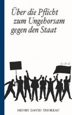 Cover-Bild Über die Pflicht zum Ungehorsam gegen den Staat (Civil Disobedience)