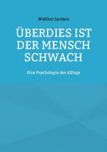 Cover-Bild Überdies ist der Mensch schwach. Eine Psychologie des Alltags