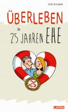 Cover-Bild Überleben in 25 Jahren Ehe - Humorvolle Texte und Cartoons zur Silberhochzeit