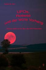 Cover-Bild UFOs, Roswell und der letzte Vorhang: Jacques Vallée auf der Spur des UFO-Phänomens