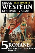 Cover-Bild Uksak Western Großband 7/2020 - 5 Romane: Ein Marshal aus Eisen und Blei