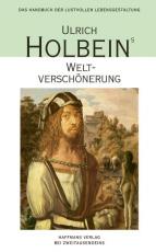 Cover-Bild Ulrich Holbeins Weltverschönerung