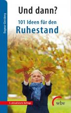 Cover-Bild Und dann? 101 Ideen für den Ruhestand