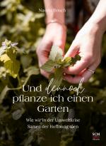 Cover-Bild Und dennoch pflanze ich einen Garten