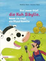 Cover-Bild Und immer frisst die Kuh Sibylle, bevor sie singt, ein Pfund Kamille