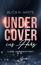 Cover-Bild Undercover ins Herz: Liebe unbewaffnet