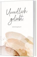 Cover-Bild Unendlich geliebt - Gebetstagebuch