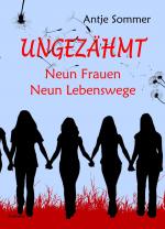 Cover-Bild Ungezähmt - Neun Frauen, Neun Lebenswege