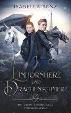 Cover-Bild Unicorn Chronicles - Einhornherz und Drachenschmerz
