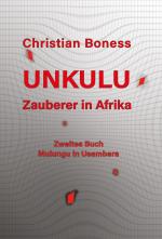 Cover-Bild Unkulu – Zauberer in Afrika - Zweites Buch: Mulungu in Usambara