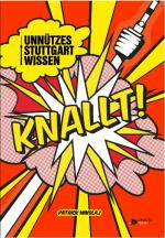 Cover-Bild Unnützes Stuttgartwissen knallt!