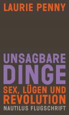 Cover-Bild Unsagbare Dinge. Sex Lügen und Revolution