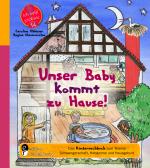 Cover-Bild Unser Baby kommt zu Hause! Das Kindersachbuch zum Thema Schwangerschaft, Hebamme und Hausgeburt