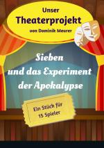 Cover-Bild Unser Theaterprojekt / Unser Theaterprojekt, Band 18 - Sieben und das Experiment der Apokalypse