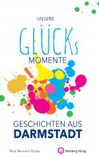Cover-Bild Unsere Glücksmomente - Geschichten aus Darmstadt
