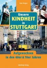 Cover-Bild Unsere Kindheit in Stuttgart - Aufgewachsen in den 60er & 70er Jahren